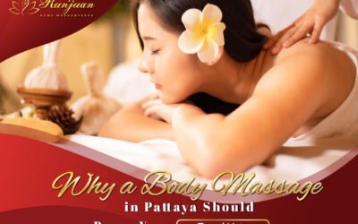 Why a Body Massage in Pattaya Should Be on Your Travel List