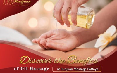 Discover the Benefits of Oil Massage at Runjuan Massage Pattaya