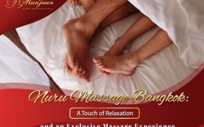 Nuru Massage Bangkok: A Touch of Relaxation and an Exclusive Massage Experience
