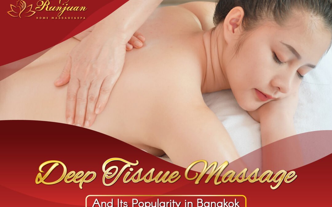 Deep Tissue Massage and Its Popularity in Bangkok