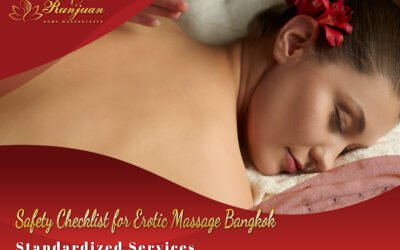 Safety Checklist for Erotic Massage Bangkok Safe & Standardized Services