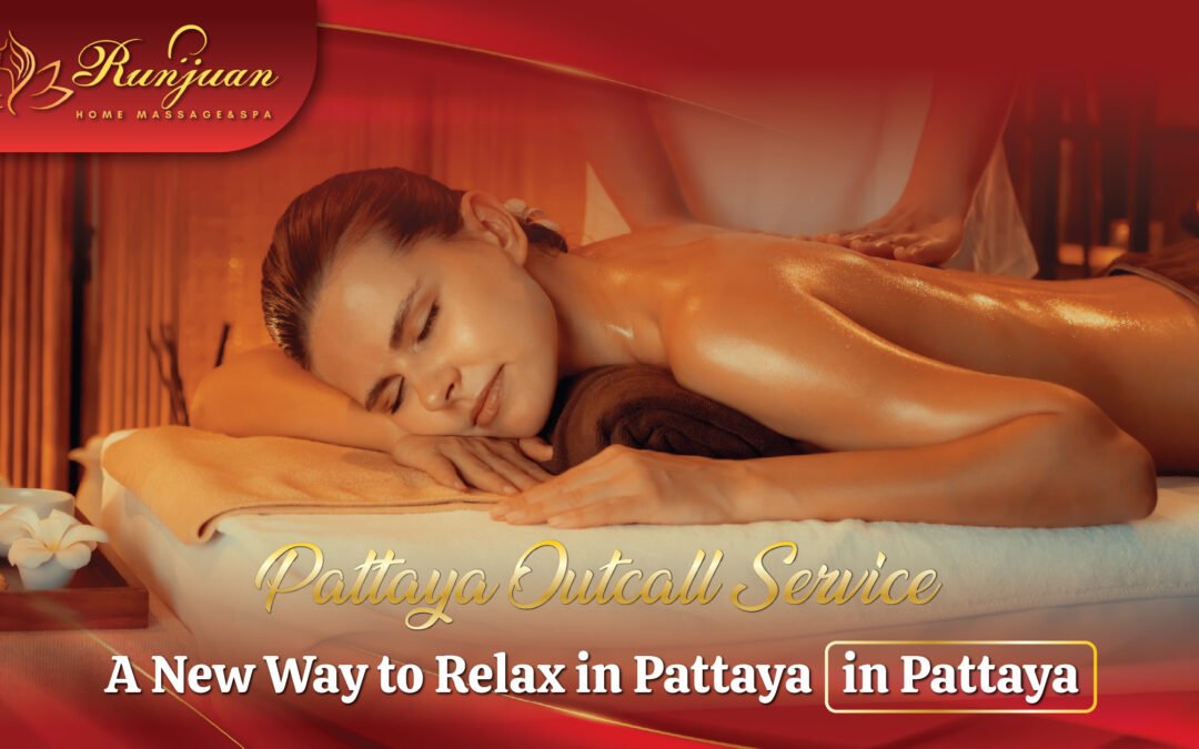 Pattaya Outcall Service