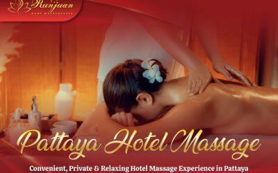 Blog 4 Pattaya Hotel Massage – Convenient, Private & Relaxing Hotel Massage Experience in Pattaya