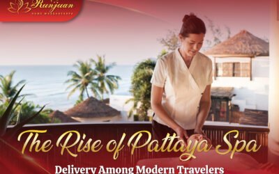 Blog 3 The Rise of Pattaya Spa Delivery Among Modern Travelers